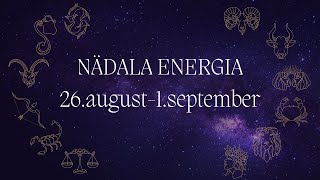 ⚡️ Nädala Energia ⚡️ 26august1september 🔮 12 Tähemärki 🔮 [upl. by Alwyn]