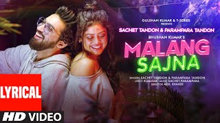 Malang Sajna Lyrical Sachet Tandon Parampara Tandon  Adil Shaikh Kumaar  Bhushan Kumar [upl. by Gefell]