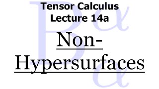 Tensor Calculus Lecture 14a Nonhypersurfaces [upl. by Rodama]