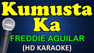 KUMUSTA KA  Freddie Aguilar HD Karaoke [upl. by Sarene513]