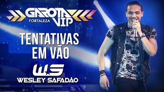 Wesley Safadão  Tentativas em vão Garota Vip Fortaleza 2015 [upl. by Bolitho]