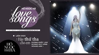 Medley Hãy Thứ Tha Cho Em Xin Hãy Thứ Tha  Hồ Ngọc Hà  Đêm Nhạc Love Songs 2 [upl. by Nylarahs]