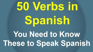 Learn Top 50 Spanish Verbs [upl. by Winer]