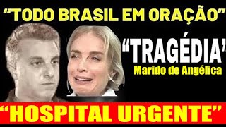 Brasil entra em Oração por Marido de Angélica  TRISTE COMUNICADO de Luciano Huck Chega de previsão [upl. by Lemhaj966]