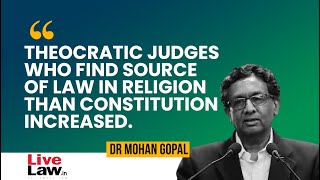 Theocratic Judges Who Find Source Of Law In Religion Than Constitution IncreasedDr Mohan Gopal [upl. by Shoshanna83]