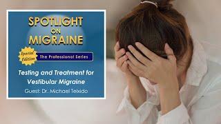 Testing and Treatment for Vestibular Migraine  Spotlight on Migraine Season 2 Episode 2 [upl. by Boffa]