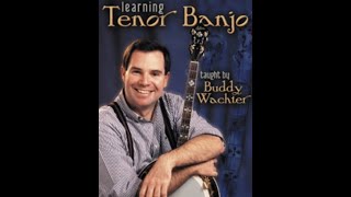 quotLearning Tenor Banjoquot with Buddy Wachter [upl. by Amaryllis910]