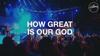 How Great Is Our God  Hillsong Worship [upl. by Lunnete]