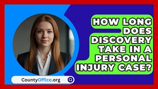 How Long Does Discovery Take In A Personal Injury Case  CountyOfficeorg [upl. by Gaves]