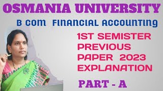 OU BCOM 1ST SEMISTER FINANCIAL ACCOUNTING 2023 PREVIOUS PAPER EXPLANATION [upl. by Enyalahs827]