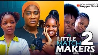 LITTLE MATCHMAKERS 2 NIGERIAN MOVIE MERCY JOHNSON OKOJIE UCHECHI TREASURE PRETTYELLA NZOIWU 2024 [upl. by Bernelle]