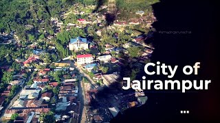 City of Jairampur  Arunachal Pradesh [upl. by Lane]