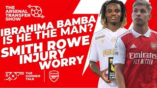 The Arsenal Transfer Show EP289 Ibrahima Bamba Smith Rowe Caicedo Onana Man City clash [upl. by Arline]