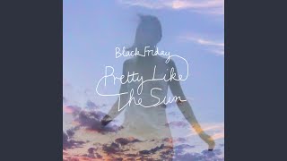 Black Friday pretty like the sun [upl. by Nothgiel]