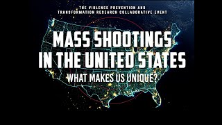 Mass Shootings in the United States What Makes Us Unique  Dr Adam Lankford [upl. by Andria]