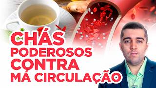 10 Chás poderosos contra a má circulação afinar o sangue e acabar com veias entupidas por coágulos [upl. by Karp509]