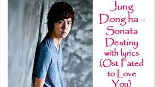 Jung Dong Ha  Destiny Sonata with lyrics ost Fated to love you [upl. by Gustavo]