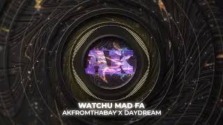 Watchu Mad Fa X  AKfromthaBay X DayDream [upl. by Acinaj]