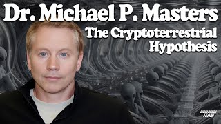 The Cryptoterrestrial Hypothesis  Dr Michael P Masters [upl. by Nesaj]