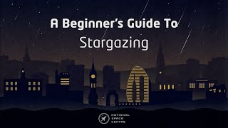 A Beginners Guide To Stargazing [upl. by Alliuqaj833]