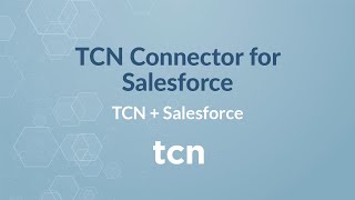 TCN  Salesforce Connector [upl. by Honoria]