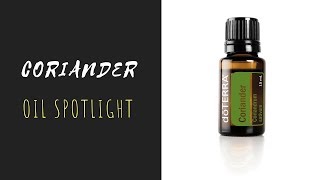 Coriander  doTERRA Essential Oil Spotlight [upl. by Wallford]