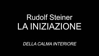 audiolibro  Rudolf Steiner  LA INIZIAZIONE  DELLA CALMA INTERIORE [upl. by Charleen]