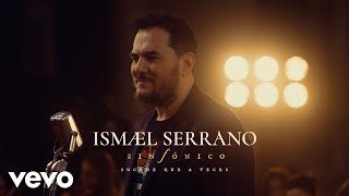 Ismael Serrano  Sucede Que A Veces Sinfónico  Video Oficial [upl. by Atteselrahc]