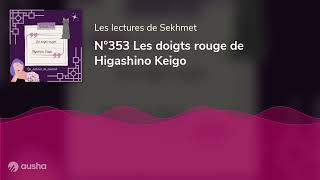 N°353 Les doigts rouge de Higashino Keigo [upl. by Loy793]