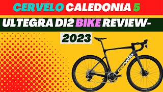 TOP CERVÉLO CALEDONIA 5 ULTEGRA DI2 BIKE REVIEW 2023 [upl. by Nashom]