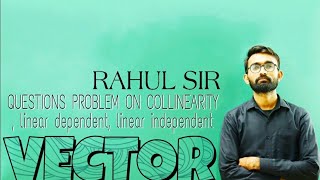 Questions problem based on COLLINEARITY LINEAR DEPENDENT LINEAR INDEPENDENT by Rahul Sir [upl. by Suirauqram614]