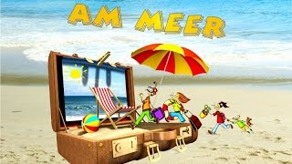 Am Meer ♪ SommerFerien CD Musikgeschichte Ferienlieder Sommerlieder amp Hörspiel Kinder [upl. by Lawton841]