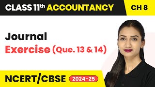 Journal  Exercise Que 13 amp 14  Class 11 Accountancy Chapter 8  CBSE 202425 [upl. by Trainer708]