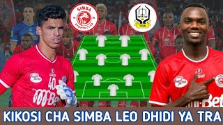 HIKI HAPA KIKOSI CHA SIMBA LEO DHIDI YA TRA Simba Vs TRA Kilimanjaro Azam Sports Federation Cup [upl. by Ahsikyw]