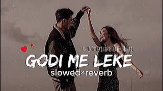 Godi me leke Jani khodi ea jijaji slowed reverb  Bhojpuri song hot song  lofi [upl. by Kotick]