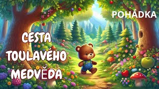 🐻✨ POHÁDKA O TOULAVÉM MEDVĚDOVI  AUDIOKNIHA PRO DĚTI 📖 [upl. by Derf]