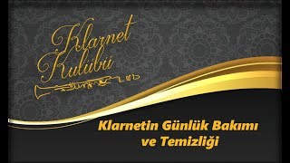 Sol Klarnet Eğitimi  Klarnetin Günlük Bakımı Ve Temizliği  Saygın Akbudak [upl. by Carlock]