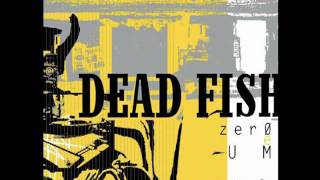 Dead Fish  Por Não Ter O Que Dizer [upl. by Suoicul]