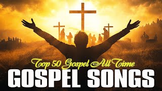 Top 50 Gospel Music of All Time 🙌🏾 Divine Inspiration Black Gospel Hymns of Hope [upl. by Pettifer]