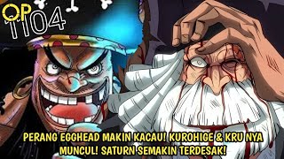 OP 1104  GILAA KUROHIGE amp KRUNYA MUNCUL amp INCAR SATURN PERANG BESAR EGGHEAD SEMAKIN KACAU Teori [upl. by Genia]