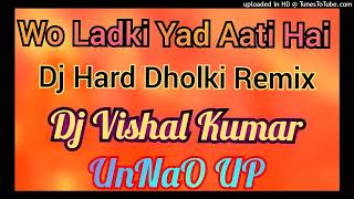 WoLadkiYaadAatiHaiDjHard Dholki RemixSong Dj Vishal Kumar Unnao UP [upl. by Aitnwahs]