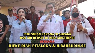 RIEKE DIAH PITALOKA DAN HBAHRUDINSE MERESMIKAN SOR DAN AIR BERSIH DI DESA MUKTIWARI [upl. by Maude]