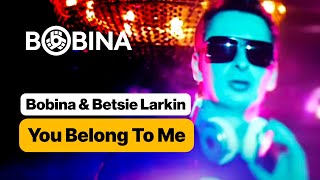 Bobina amp Betsie Larkin  You Belong To Me Official Music Video [upl. by Reagan]