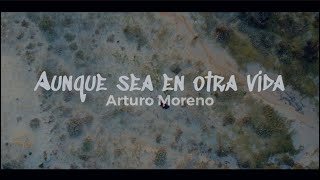 AUNQUE SEA EN OTRA VIDA BACHATA  ARTURO MORENO [upl. by Ialokin]