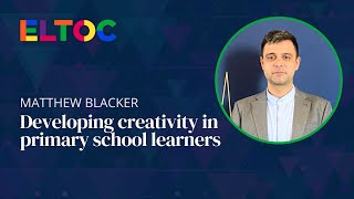 Developing creativity in primary school learners  Matthew Blacker [upl. by Ogaitnas428]