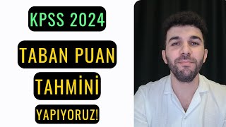 KPSS 2024 TABAN PUAN TAHMİNİ YAPIYORUZ [upl. by Beall]