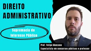 DIREITO ADMINISTRATIVO  Supremacia do Interesse Público [upl. by Krever76]