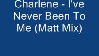 Charlene  Ive Never Been To Me Matt Mixavi [upl. by Nhguaved]