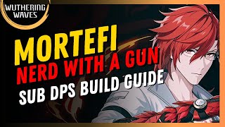 Mortefi  SUBDPS Guide  Wuthering Waves [upl. by Renado127]