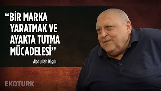 Türk Sermayesi ile yaratılmış bir markanın hikayesi  Abdullah Kiğılı [upl. by Eillen]